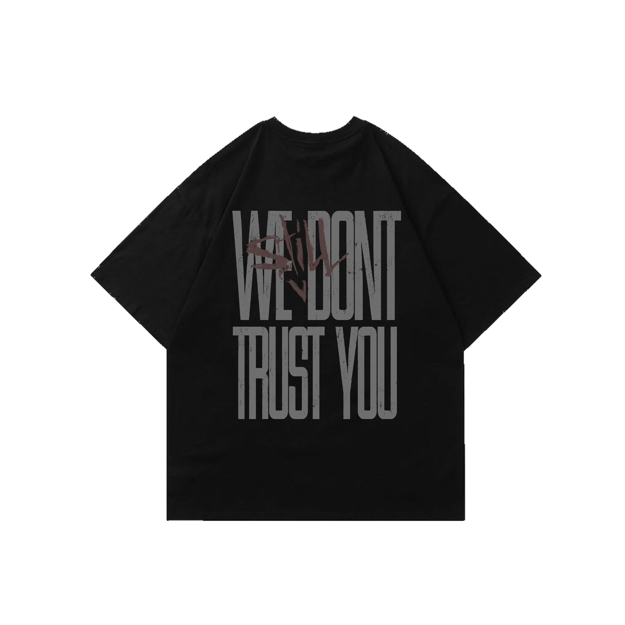 Black oversized tee with large distressed WE DONT TRUST YOU text print